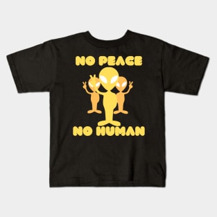 no peace no human Kids T-Shirt